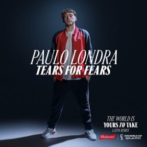 Tears For Fears Ft. Paulo Londra Y Lil Baby – The World Is Yours To Take (Latin Remix)